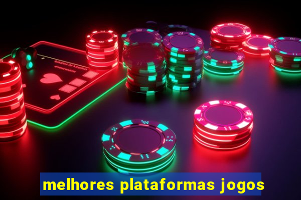 melhores plataformas jogos